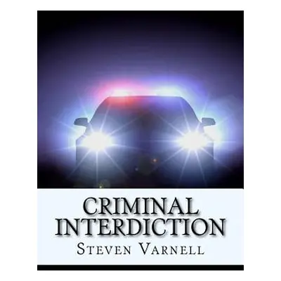 "Criminal Interdiction" - "" ("Varnell Steven")