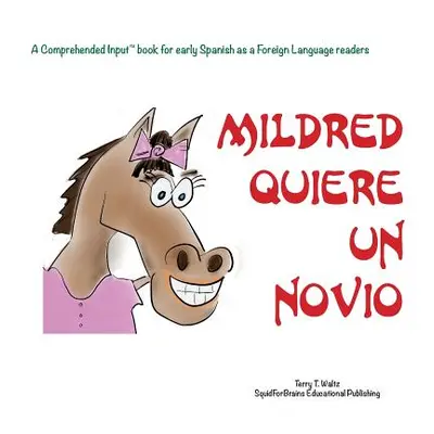 "Mildred quiere un novio!: For new readers of Spanish as a Second/Foreign Language" - "" ("Waltz