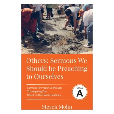 "OTHERS Sermons we should be Preaching to Ourselves: Cycle A Sermons for Proper 18 - Thanksgivin