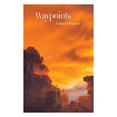 "Waypoints" - "" ("Ouston Adam")