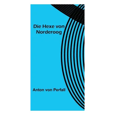 "Die Hexe von Norderoog" - "" ("Von Perfall Anton")