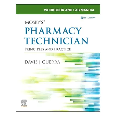 "Workbook and Lab Manual for Mosby's Pharmacy Technician: Principles and Practice" - "" ("Davis"