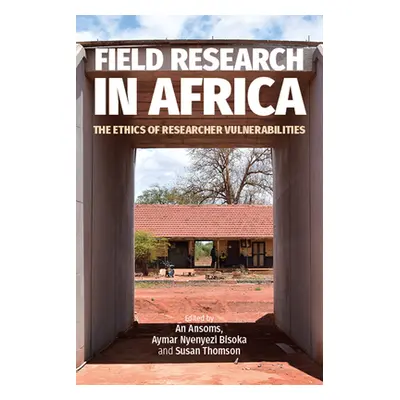 "Field Research in Africa: The Ethics of Researcher Vulnerabilities" - "" ("Ansoms An")