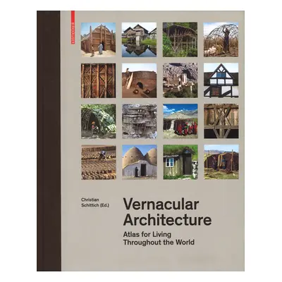 "Vernacular Architecture: Atlas for Living Throughout the World" - "" ("Schittich Christian")