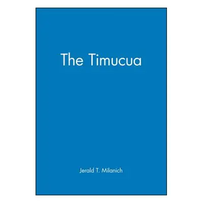 "The Timucua" - "" ("Milanich Jerald T.")