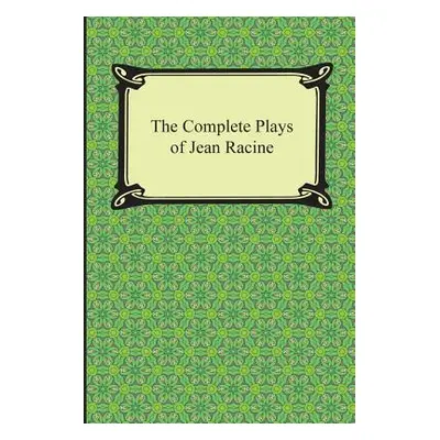 "The Complete Plays of Jean Racine" - "" ("Racine Jean")