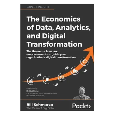 "The Economics of Data, Analytics, and Digital Transformation: The theorems, laws, and empowerme