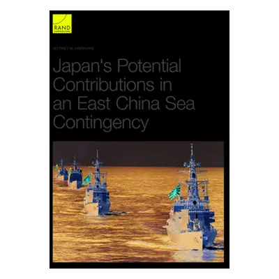 "Japan's Potential Contributions in an East China Sea Contingency" - "" ("Hornung Jeffrey W.")