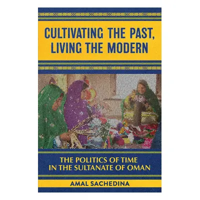 "Cultivating the Past, Living the Modern" - "" ("Sachedina Amal")