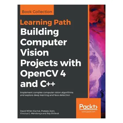 "Building Computer Vision Projects with OpenCV 4 and C++" - "" ("Escriv David Milln")