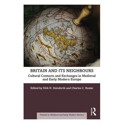 "Britain and Its Neighbours: Cultural Contacts and Exchanges in Medieval and Early Modern Europe