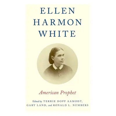 "Ellen Harmon White: American Prophet" - "" ("Aamodt Terrie Dopp")