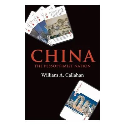 "China: The Pessoptimist Nation" - "" ("Callahan William A.")