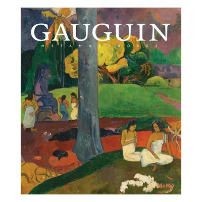 "Gauguin: Metamorphoses" - "" ("Gauguin Paul")