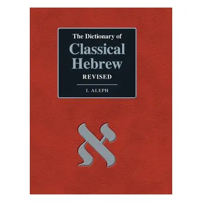 "The Dictionary of Classical Hebrew. I. Aleph. Revised Edition" - "" ("Clines David J. a.")