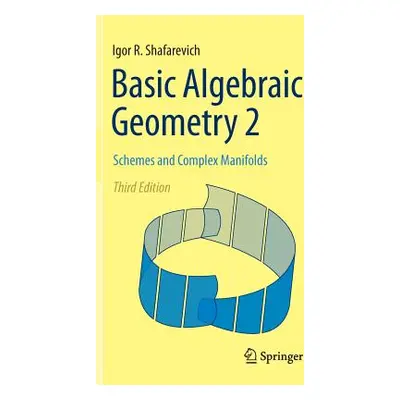 "Basic Algebraic Geometry 2: Schemes and Complex Manifolds" - "" ("Shafarevich Igor R.")