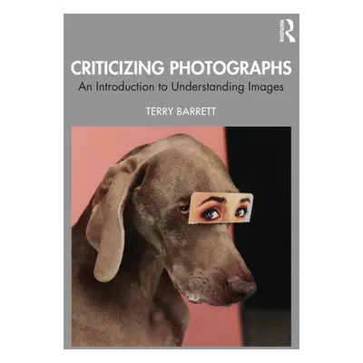 "Criticizing Photographs: An Introduction to Understanding Images" - "" ("Barrett Terry")