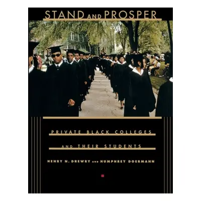 "Stand and Prosper: Private Black Colleges and Their Students" - "" ("Drewry Henry N.")