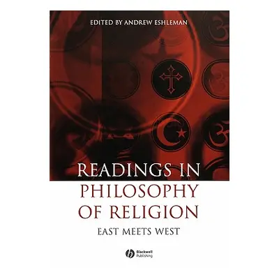 "Readings in the Philosophy of Religion: East Meets West" - "" ("Eshleman Andrew")