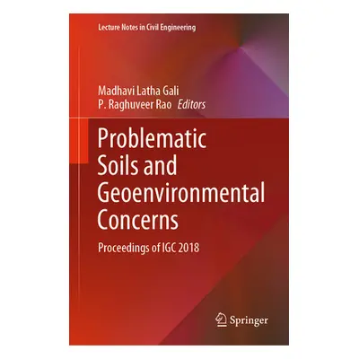 "Problematic Soils and Geoenvironmental Concerns: Proceedings of Igc 2018" - "" ("Latha Gali Mad