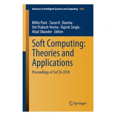 "Soft Computing: Theories and Applications: Proceedings of Socta 2018" - "" ("Pant Millie")