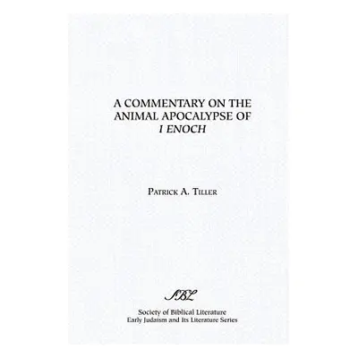 "A Commentary on the Animal Apocalypse of I Enoch" - "" ("Tiller Patrick A.")