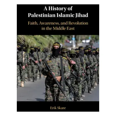 "A History of Palestinian Islamic Jihad: Faith, Awareness, and Revolution in the Middle East" - 