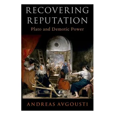 "Recovering Reputation: Plato and Demotic Power" - "" ("Avgousti Andreas")