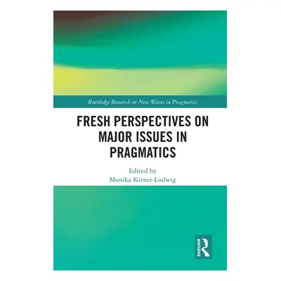 "Fresh Perspectives on Major Issues in Pragmatics" - "" ("Kirner-Ludwig Monika")