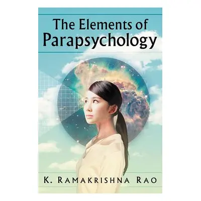 "The Elements of Parapsychology" - "" ("Rao K. Ramakrishna")