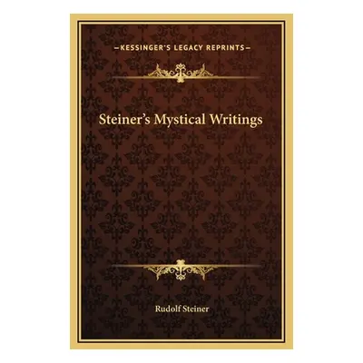 "Steiner's Mystical Writings" - "" ("Steiner Rudolf")