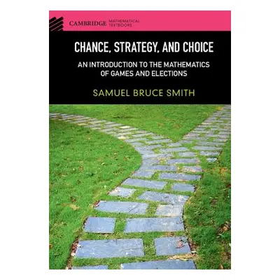 "Chance, Strategy, and Choice: An Introduction to the Mathematics of Games and Elections" - "" (