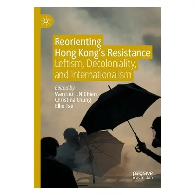 "Reorienting Hong Kong's Resistance: Leftism, Decoloniality, and Internationalism" - "" ("Liu We