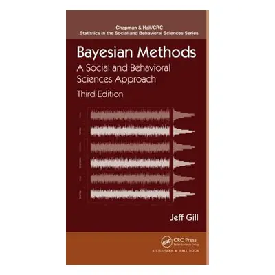 "Bayesian Methods: A Social and Behavioral Sciences Approach, Third Edition" - "" ("Gill Jeff")