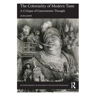 "The Coloniality of Modern Taste: A Critique of Gastronomic Thought" - "" ("Janer Zilkia")