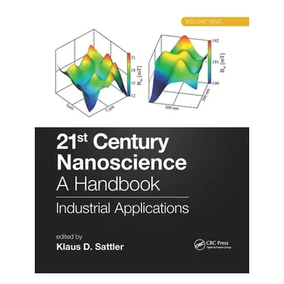 "21st Century Nanoscience - A Handbook: Industrial Applications (Volume Nine)" - "" ("Sattler Kl