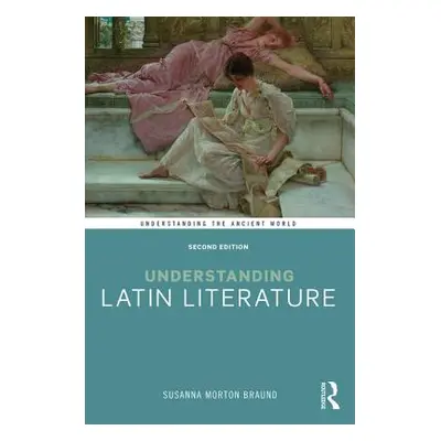 "Understanding Latin Literature" - "" ("Braund Susanna Morton")