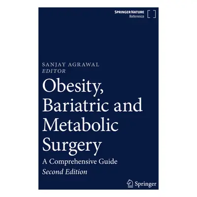 "Obesity, Bariatric and Metabolic Surgery: A Comprehensive Guide" - "" ("Agrawal Sanjay")