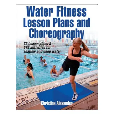 "Water Fitness Lesson Plans and Choreography" - "" ("Alexander Christine")