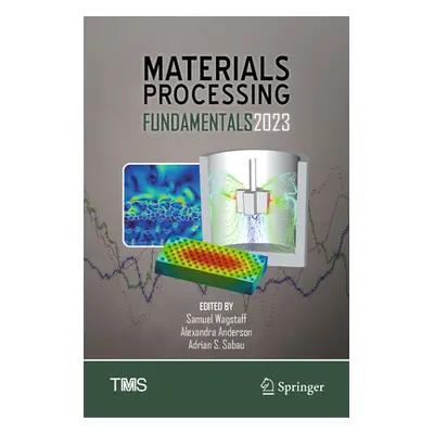 "Materials Processing Fundamentals 2023" - "" ("Wagstaff Samuel")