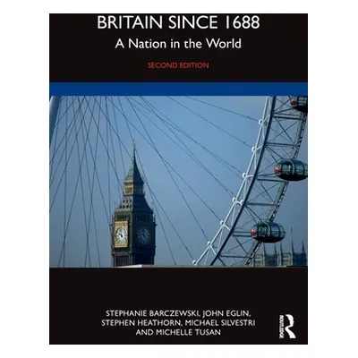 "Britain Since 1688: A Nation in the World" - "" ("Barczewski Stephanie")