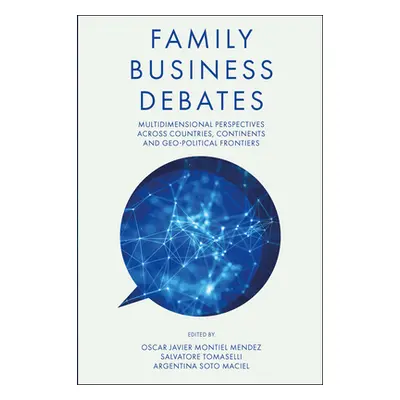 "Family Business Debates: Multidimensional Perspectives Across Countries, Continents and Geo-Pol