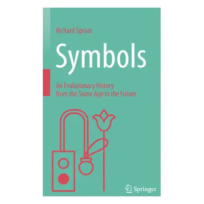 "Symbols: An Evolutionary History from the Stone Age to the Future" - "" ("Sproat Richard")