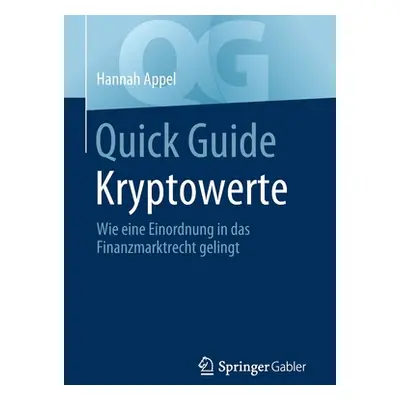 "Quick Guide Kryptowerte: Wie Eine Einordnung in Das Finanzmarktrecht Gelingt" - "" ("Appel Hann