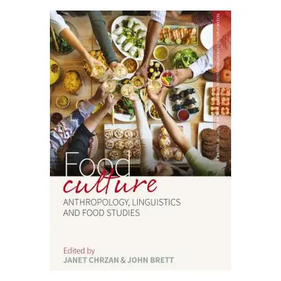 "Food Culture: Anthropology, Linguistics and Food Studies" - "" ("Chrzan Janet")