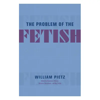 "The Problem of the Fetish" - "" ("Pietz William")