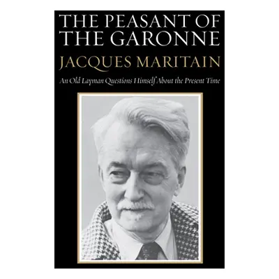 "The Peasant of the Garonne: An Old Layman Questions Himself about the Present Time" - "" ("Mari