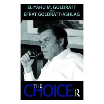 "The Choice" - "" ("Goldratt Eliyahu M.")