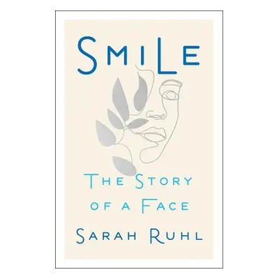 "Smile: The Story of a Face" - "" ("Ruhl Sarah")