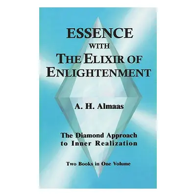 "Essence with the Elixir of Enlightenment: The Diamond Approach to Inner Realization" - "" ("Alm